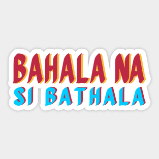 BAHALA NA SI BATHALA FILIPINO TAGALOG EXPRESSION Sticker